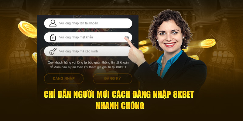 Chỉ dẫn người mới cách đăng nhập 8KBET nhanh chóng