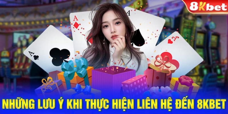 Liên hệ với 8KBET và lưu ý quan trọng