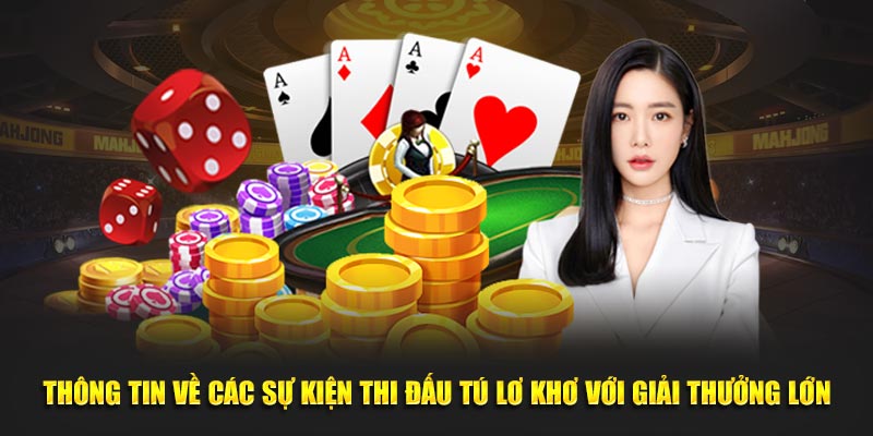 Thông tin về các sự kiện thi đấu tú lơ khơ với giải thưởng lớn